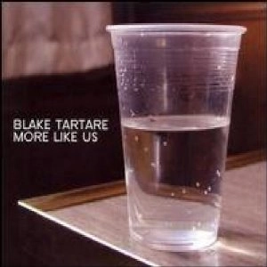 BLAKE TARTARE / ブレイク・タルタル / MORE LIKE US