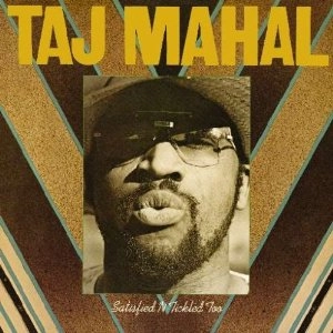 TAJ MAHAL / タジ・マハール / SATISFIED 'N TICKIED TOO