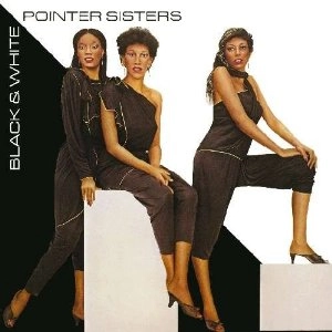 POINTER SISTERS / ポインター・シスターズ / BLACK & WHITE