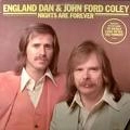 ENGLAND DAN & JOHN FORD COLEY / イングランド・ダン・アンド・ジョン・フォード・コーリー / NIGHTS ARE FOREVER