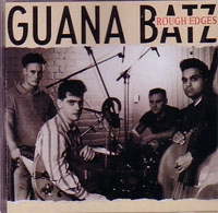 GUANA BATZ / グアナバッツ / ROUGH EDGES