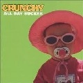 CRUNCHY / ALL DAY SUCKER