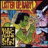 ELECTRIC FRANKENSTEIN / エレクトリック・フランケンシュタイン / LISTEN UP BABY
