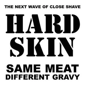 HARD SKIN / ハードスキン / SAME MEAT DIFFERENT GRAVY
