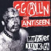 GG ALLIN AND ANTISEEN / ジージーアリンアンドアンチシーン / MURDER JUNKIES