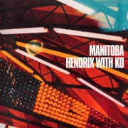 MANITOBA / マニトバ / HENDRIX WITH KO