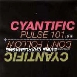 CYANTIFIC / DON'T FOLLOW(FEAT.DIANE CHARLEMAGNE)/PULSE