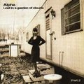 ALPHA / アルファ / LOST IN A GARDEN OF CLOUDS PART2