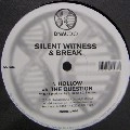 SILENT WITNESS & BREAK / HOLLOW/QUESTION