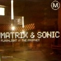 MATRIX & SONIC / FLASHLIGHT/PROPHET