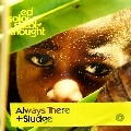 ED SOLO & SCHOOL OF THOUGHTS / ALWAYS THERE
