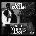 DOT ROTTEN / R.I.P YOUNG DOT