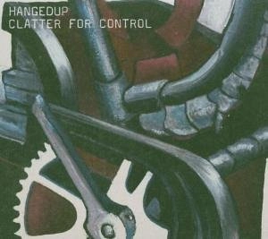 HANGEDUP / ハングドアップ / CLATTER FOR CONTROL