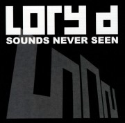 LORY D / SOUNDS NEVER SEEN
