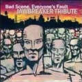 VA (JAWBREAKER TRIBUTE) / "BAD SCENE, EVERYONE'S FAULT"