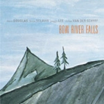 DAVE DOUGLAS/LOUIS SCLAVIS/PEGGY LEE/DYLAN VAN DER SCHYFF / BOW RIVER FALLS