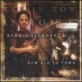 RYAN HOLLADAY / ライアン・ホラデイ / NEW KID IN TOWN