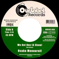 OSAKA MONAURAIL / オーサカ=モノレール / WE GOT ONE (A SHOW)