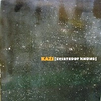 KAZI / カジ / EVERYBODY KNOWS