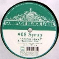 SYRUP / シロップ / COMPOST BLACK LABEL #08