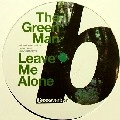 GREEN MAN / LEAVE ME ALONE/EASY(ZERO T RMX)