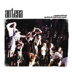 ANTENA / アンテナ / CAMINO DEL SOL(JOAKIM&TODD TERJE REMIX)