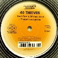 40 THIEVES / DON'T TURN IT OFF