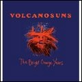 VOLCANO SUNS / BRIGHT ORANGE YEARS