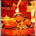 VOLCANO SUNS / ALL-NIGHT LOTUS PARTY