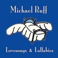MICHAEL RUFF / マイケル・ラフ / LOVESONGS & LULLABIES