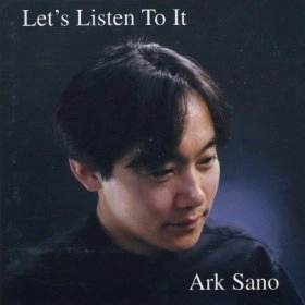 ARK SANO / アーク・サノ / LET'S LISTEN TO IT