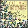 CALL ME LIGHTNING / コールミーライティング / SOFT SKELETONS