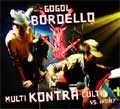 GOGOL BORDELLO / ゴーゴル・ボルデロ / MULTI KONTRA CULTI VS IRONY+EAST INFECTION