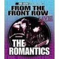 ROMANTICS / ロマンティックス / FROM THE FRONT ROW... LIVE!