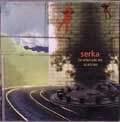 SERKA / FOR WHEN YOU ARE OR ARE NOT