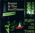 SUSAN & THE SURFTONES / スーザン・アンド・ザ・サーフトーンズ / NIGHT IN OLD TOWN