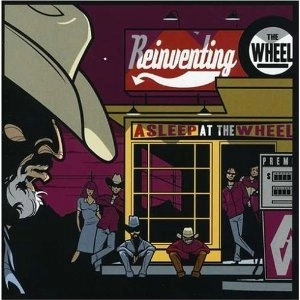 ASLEEP AT THE WHEEL / アスリープ・アット・ザ・ウィール / REINVENTING THE WHEEL