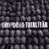 DROPDEAD : TOTALITAR / DROPDEAD:TOTALITAR