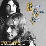 INCREDIBLE STRING BAND / インクレディブル・ストリング・バンド / ACROSS THE AIRWAVES(2CD)