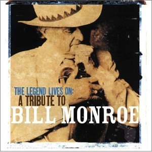LEGEND LIVES ON-A TRIBUTE TO BILL MONROE / LEGEND LIVES ON-A TRIBUTE TO BILL MONROE