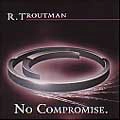RUFUS TROUTMAN / ルーファス・トラウトマン / NO COMPROMISE