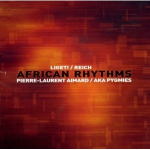 PIERRE-LAURENT AIMARD / ピエール=ローラン・エマール / LIGETI/REICH: AFRICAN RHYTHMS