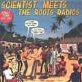 SCIENTIST / サイエンティスト / MEETS THE ROOTS RADICS