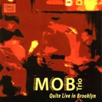 M.O.B. TRIO(MATT WILSON/OHAD TALMOR/BOB BOWEN) / QUITE LIVE IN BROOKLIN