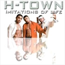 H-TOWN / IMITATIONS OF LIFE