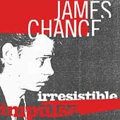 JAMES CHANCE / ジェームス・チャンス / IRRESISTIBLE IMPULSE