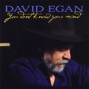 DAVID EGAN / YOU DON'T KNOW YOUR MIND