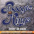BOOGIE KINGS / THE BOOGIE KINGS / NEVER GO AWAY