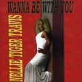 NELLIE TIGER TRAVIS / ネリー・トラヴィス / WANNA BE WITH YOU
