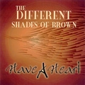 DIFFERENT SHADES OF BROWN / HAVE A HEART